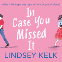 Lindsey Kelk - In Case You Missed It artwork