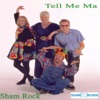 Tell Me Ma by Sham Rock iTunes Track 1