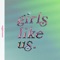 Girls Like Us artwork