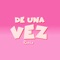 De una Vez - Lucho Dee Jay & DJ Tao lyrics