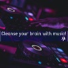 Cleanse Your Brain With Music!