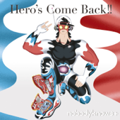 Hero's Come Back!! - nobodyknows+