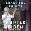 Hunter Biden - Beautiful Things (Unabridged) artwork