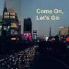 Come on, Let's Go - Single album lyrics, reviews, download