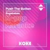 Push The Button : Originally Performed By Sugababes (Karaoke Verison) - Single