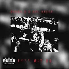 F*** Wit Us - Single by AXL BEATS & Kooda B. album reviews, ratings, credits