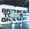 Broke the Grave album lyrics, reviews, download
