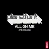 All on Me (Remixes) - Single album lyrics, reviews, download