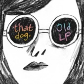 That Dog - Old LP