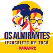 Os Almirantes - Jesucristo Me Toco (En Vivo)