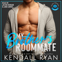 Kendall Ryan - My Brother's Roommate (Unabridged) artwork