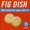 Fig Dish - Quiet Storm King