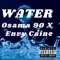 Water (feat. Envy Caine) - Osama 90 lyrics