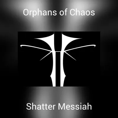 Orphans of Chaos - Shatter Messiah