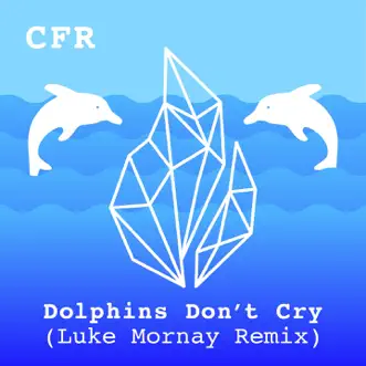 Dolphins Don't Cry (feat. Luke Mornay) - Single by Mandelbarth album reviews, ratings, credits