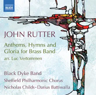 John Rutter: Anthems, Hymns & Gloria for Brass Band by Black Dyke Band, Sheffield Philharmonic Chorus, Nicholas Childs & Darius Battiwalla album reviews, ratings, credits