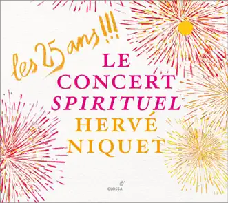 Les 25 ans !!!: Le Concert Spirituel, Hervé Niquet by Hervé Niquet, Le Concert Spirituel, Concert Spirituel Chorus, Le Concert Spirituel Soloists, Véronique Gens, Hanna Bayodi, Cyril Auvity, Peter Harvey, Joseph Cornwell, Beatrice Jarrige, Caroline Delume, Studio Conductor, Flemish Radio Choir, Brussels Philharmonic, Studio ensemble, Marie-Louise Duthoit, Gaelle Mechaly, Francois-Nicolas Geslot, Laura Pudwell, Stéphanie d' Oustrac, Joao Fernandes, Hjördis Thébault, Shannon Mercer, Maria Riccarda Wesseling, Tassis Christoyannis & Mathias Vidal album reviews, ratings, credits