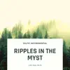 Ripples In The Myst - Celtic Instrumental album lyrics, reviews, download
