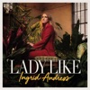 Lady Like by Ingrid Andress iTunes Track 1