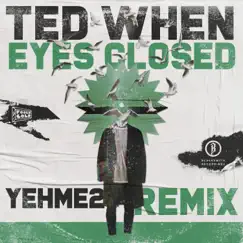 Eyes Closed (YehMe2 Remix) Song Lyrics