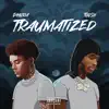 Traumatized (feat. Toosii) - Single album lyrics, reviews, download