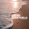 Que No Quede Huella - Single