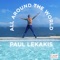 All Around the World - Paul Lekakis lyrics