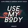 Use My Body (The Remixes) [feat. Mickey Shiloh] - EP album lyrics, reviews, download
