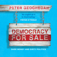 Peter Geoghegan - Democracy for Sale: Dark Money and Dirty Politics artwork