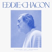 Eddie Chacon - My Mind Is Out of Its Mind