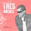Tres Noches (Remix) - Single album lyrics, reviews, download