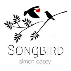 Songbird - Single by Simon Casey album reviews, ratings, credits