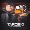 Meia Noite (Você tem meu Whatsapp) by Tarcísio do Acordeon iTunes Track 1