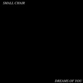 Small Chair - Dreams of You