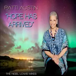 Hope Has Arrived (The Nigel Lowis Mixes) - Single by Patti Austin album reviews, ratings, credits