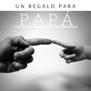 Un Regalo para Papá - 26 Canciones Especiales Como Regalo Original Día del Padre o San José