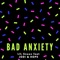 Bad Anxiety (feat. Hope & Jodie and Slava) - lil snooz lyrics