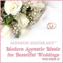 Modern Acoustic Music for Beautiful Weddings, Vol. 12 by Acoustic Guitar Guy album reviews, ratings, credits