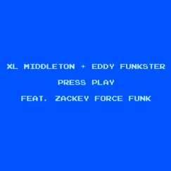 Press Play (feat. Zackey Force Funk) - Single by XL Middleton & Eddy Funkster album reviews, ratings, credits