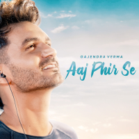 Gajendra Verma - Aaj Phir Se - Single artwork