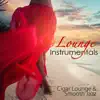 Lounge Instrumentals – Smooth Jazz, Lounge & Smoke Jazz Sexy Music for Sensual Nightlife album lyrics, reviews, download