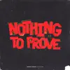 Nothing to Prove - Single album lyrics, reviews, download