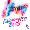 Enchanted Bass album lyrics, reviews, download