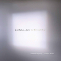 Seattle Symphony & Ludovic Morlot - John Luther Adams: The Become Trilogy artwork