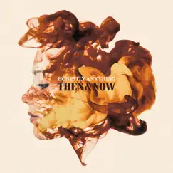 Then & Now by Honestly Anything album reviews, ratings, credits
