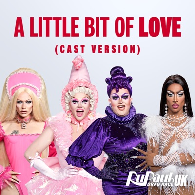A Little Bit Of Love Cast Version Rupaul Feat The Cast Of Rupaul S Drag Race Uk Season 2 Shazam