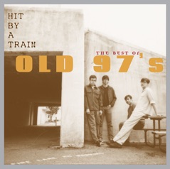 Hit By a Train - The Best of Old 97's