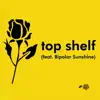 Top Shelf (feat. Bipolar Sunshine) [Rosebuds Remix] - Single album lyrics, reviews, download