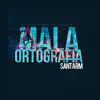 Mala Ortografía album lyrics, reviews, download
