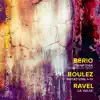 Berio: Sinfonia - Boulez: Notations I-IV - Ravel: La valse, M. 72 album lyrics, reviews, download